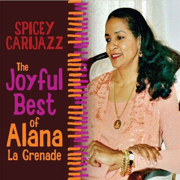 Cover art for Spicey Carijazz: The Joyful (Best of Alana La Grenade)
